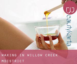 Waxing in Willow Creek M.District