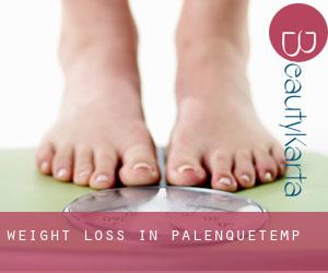 Weight Loss in Palenque/Temp